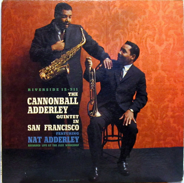 The Cannonball Adderley Quintet Featuring Nat Adderley: The Cannonball Adderley Quintet in San Francisco (1959)